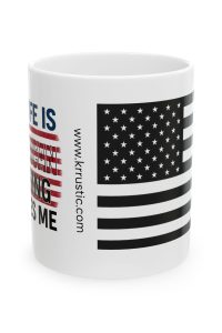 Patriotic Ceramic Mug - Life is Too Short, Celebrate Freedom, Gift for Veterans, Independence Day, 11oz, 15oz
