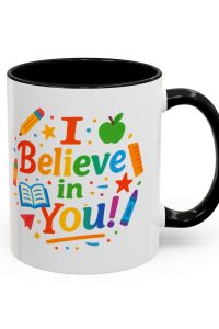 Inspirational Teacher Coffee Mug, Back to School Gift, Cute Office Cup, Motivational Drinkware, I Believe in You Mug